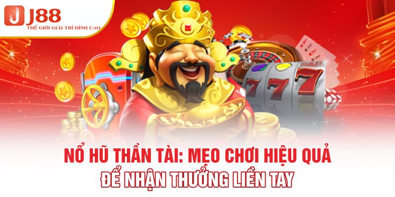 Mẹo chơi hiệu quả nổ hũ thần tài